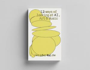 “Can we think much, much weirder?”: Jennifer Walshe’s book on AI reviewed